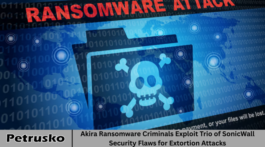 Akira Ransomware Criminals Exploit Trio of SonicWall Security Flaws for Extortion Attacks
