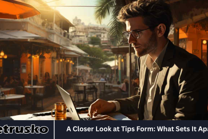 A Closer Look at Tips Form: What Sets It Apart