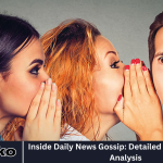 Inside Daily News Gossip: Detailed Breakdown and Analysis